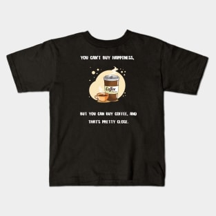 You can't buy happiness coffee Kids T-Shirt